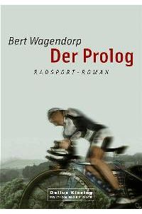 Der Prolog. Radsport-Roman (Edition Moby Dick) von Bert Wagendorp