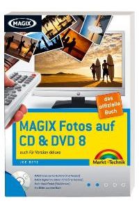 Magix Fotos auf CD & DVD 8 - das offizielle Buch - auch für Version deluxe von Joe Betz Digitale Fotografie Digitalfotografie Kamera Digitalkamera
