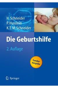 Die Geburtshilfe von H. Schneider (Autor), P. Husslein (Autor), K. T. M. Schneider Henning Schneider, Peter Husslein, Karl Theo M. Schneider
