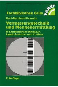 Vermessungstechnik und Mengenermittlung in Landschaftsarchitektur, Landschaftsbau und Tiefbau (Fachbibliothek Grün) von Karl-Bernhard Prasuhn