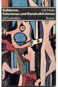 Kubismus, Futurismus und Konstruktivismus.   - [Aus d. Engl. übertr. von Margarete Längsfeld], Knaur-[Taschenbücher] ; 385.