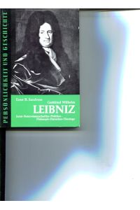 Gottfried Wilhelm Leibniz. Jurist-Naturwissenschaftler-Politiker-Philosoph-Historiker-Theologe.   - Persönlichkeit und Geschichte Band 89/90.