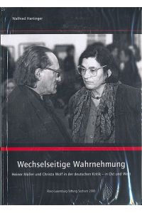 Wechselseitige Wahrnehmung.   - Heiner Müller und Christa Wolf in der deutschen Kritik - in Ost und West. Hrsg. von Christel Hartinger und Roland Opitz.