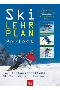 Ski-Lehrplan Perfect. Für fortgeschrittene Skifahrer und Carver von Dt. Verband f. d. Skilehrwesen e. V. (Herausgeber), Interski Deutschland (Herausgeber), Jörg Mair
