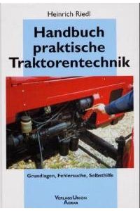 Handbuch praktische Traktorentechnik von Heinrich Riedl
