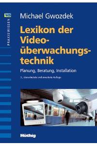 Lexikon der Videoüberwachungstechnik: Planung, Beratung, Installation [Gebundene Ausgabe] von Michael Gwozdek
