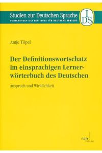 Der Definitionswortschatz im einsprachigen Lernerwörterbuch des Deutschen. Anspruch und Wirklichkeit.   - Studien zur deutschen Sprache ; Bd. 56.