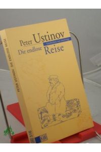 Die endlose Reise : Geschichten von unterwegs / Peter Ustinov. Aus dem Engl. von Hermann Kusterer