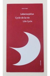 Lebenszyklus. Cycle de la vie. Life cycle.