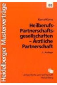 Heilberufs-Partnergesellschaften - ärztliche Partnerschaft.   - Korts/Korts, Heidelberger Musterverträge ; H. 88