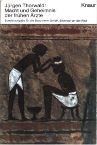 Macht und Geheimnis der frühen Ärzte : Ägypten Babylonien Indien China Mexiko Peru.   - (Nr 138)