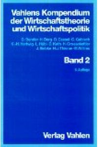 Vahlens Kompendium der Wirtschaftstheorie und Wirtschaftspolitik , Bd. 2