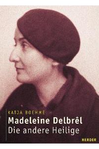Madeleine Delbrel. Die andere Heilige von Katja Boehme