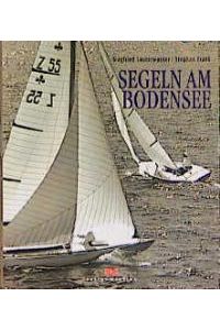 Segeln am Bodensee [Gebundene Ausgabe] Siegfried Lauterwasser (Autor), Stephan Frank (Autor)