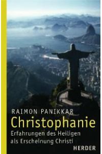 Christophanie: Erfahrung des Heiligen als Erscheinung Christi [Gebundene Ausgabe] Raimon Panikkar (Autor), Ruth Heimbach (Übersetzer)