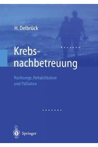 Krebsnachbetreuung. Nachsorge, Rehabilitation und Palliation [Gebundene Ausgabe] Hermann Delbrück (Autor)