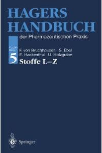 Hagers Handbuch der pharmazeutischen Praxis - Stoffe L - Z: Folgeband 5 [Gebundene Ausgabe] Hermann Hager (Autor), Franz von Bruchhausen (Autor), Siegfried Ebel (Autor), Eberhard Hackenthal (Autor)