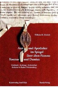 Arzt und Apotheker im Spiegel ihrer alten Patrone Kosmas und Damian [Gebundene Ausgabe]Wilhelm R. Dietrich (Autor)