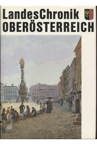 Landeschronik Oberösterreich.   - 3000 Jahre in Daten, Dokumenten und Bildern.