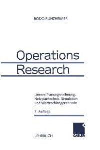 Operations Research: Lineare Planungsrechnung, Netzplantechnik, Simulation und Warteschlangentheorie von Bodo Runzheimer (Autor)