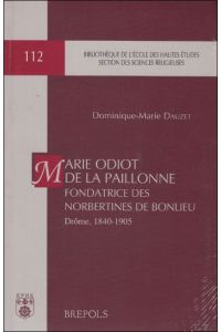 Marie Odiot de la Paillonne, fondatrice des Norbertines de Bonlieu (Drome, 1840-1905) . Correspondance et biographie,