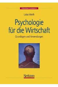 Psychologie für die Wirtschaft: Grundlagen und Anwendungen [Gebundene Ausgabe] Lioba Werth (Autor)