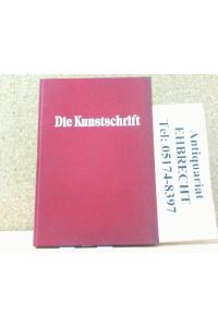 Die Kunstschrift.   - Entwicklungsgeschichte der abendländischen Schriften und ein Schriftlehrgang zum Erlernen von Kunstschriften.