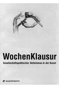 WochenKlausur: Gesellschaftspolitis Aktivismus in der Kunst von Wolfgang Zinggl