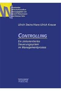 Controlling von Hans-Ulrich Krause (Autor), Ulrich Steins (Autor)