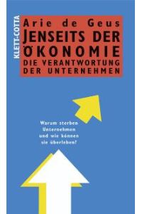 Jenseits der Ökonomie: Die Verantwortung der Unternehmen [Gebundene Ausgabe] Arie de Geus (Autor), Maren Klostermann (Übersetzer)