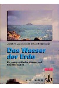 Das Wasser der Erde: Eine geographische Meeres- und Gewässerkunde von Joachim Marcinek (Autor), Erhard Rosenkranz (Autor)