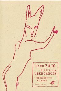 Hinter den Übergängen. Gedichte und Stimmen von Dane Zajc (Autor), Fabjan Hafner (Autor)