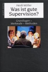 Was ist gute Supervision?: Grundlagen, Merkmale, Methoden von Heidi Möller (Autor)