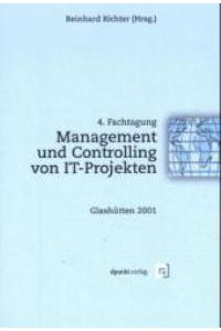Management und Controlling von IT-Projekten von 4. Fachtagung Management und Controlling von IT-Projekten, Glashütten 2001 von Reinhard Richter