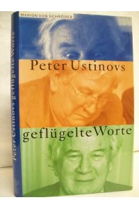 Peter Ustinovs geflügelte Worte.   - Deutsch von Hans M. Herzog.