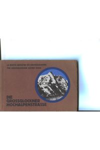 Die Grossglockner-Hochalpenstrasse - La Route Alpestre du Grossglockner - The Grossglockner Alpine Road.