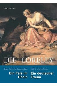 Die Loreley. Ein Fels im Rhein. Ein deutscher Traum. Katalog-Handbuch [Gebundene Ausgabe] Mario Kramp (Autor), Matthias Schmandt (Autor)