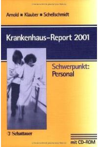 Krankenhaus- Report 2001. Schwerpunkt: Personal, mit CD-ROM von Michael Arnold (Autor), Jürgen Klauber (Autor), Henner Schellschmidt (Autor)