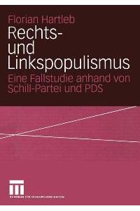 Rechts- und Linkspopulismus: Eine Fallstudie anhand von Schill-Partei und PDS von Florian Hartleb (Autor)
