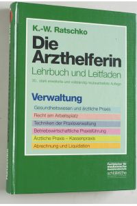 Die Arzthelferin. Verwaltung.   - Lehrbuch und Leitfaden