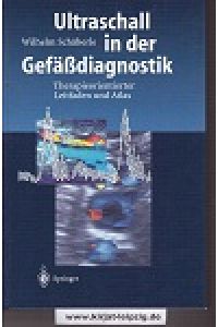 Ultraschall in der Gefäßdiagnostik : therapieorientierter Leitfaden und Atlas ; mit 16 Tabellen.