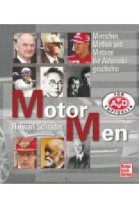 Motor Men. Menschen, Mythen und Motoren der Automobilgeschichte.