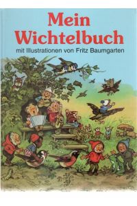 Mein Wichtelbuch von Wolfgang Mennel mit Illustrationen von Fritz Baumgarten