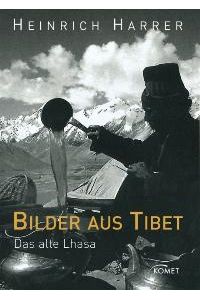 Bilder aus Tibet: Das alte Lhasa [Gebundene Ausgabe] von Heinrich Harrer (Autor)