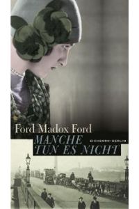 Manche tun es nicht [Gebundene Ausgabe] Ford Ford Madox (Autor), Joachim Utz (Übersetzer)