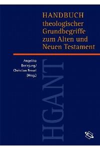 Handbuch theologischer Grundbegriffe zum Alten und Neuen Testament (HGANT) [Gebundene Ausgabe] Angelika Berlejung (Autor), Christian Frevel (Autor)