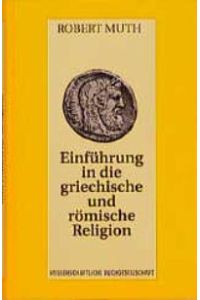 Einführung in die griechische und römische Religion [Gebundene Ausgabe] Robert Muth (Autor)