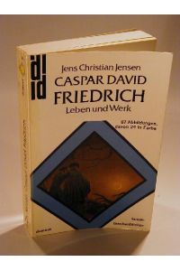 Caspar David Friedrich. Leben und Werk.