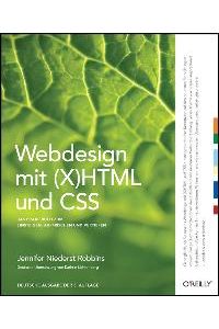 Webdesign mit (X)HTML und CSS: Ein Praxisbuch zum Einsteigen, Auffrischen und Vertiefen von Jennifer Niederst Robbins (Autor), Kathrin Lichtenberg (Übersetzer)