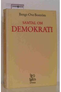 Samtal om Demokrati  - Bengt-Ove Boström Department of Political Science, University of Göteborg, Studies in Politics 14